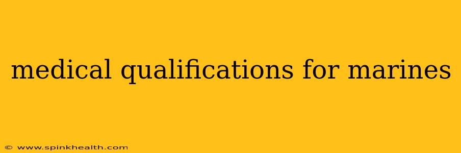 medical qualifications for marines