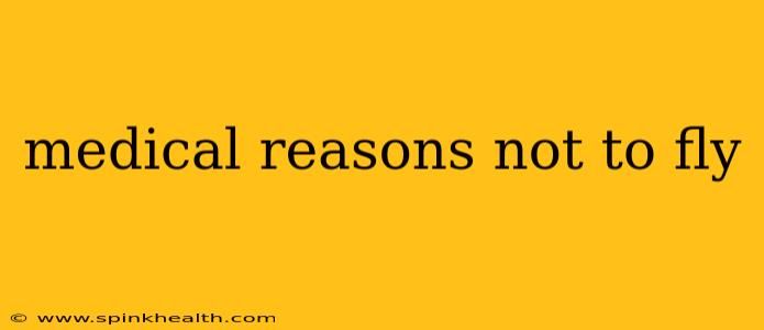 medical reasons not to fly