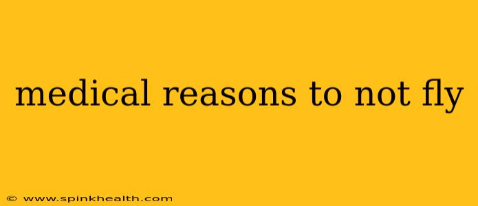 medical reasons to not fly