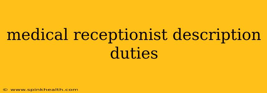 medical receptionist description duties