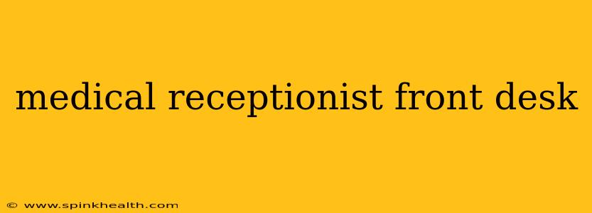 medical receptionist front desk
