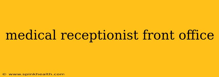medical receptionist front office