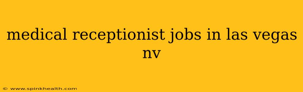medical receptionist jobs in las vegas nv