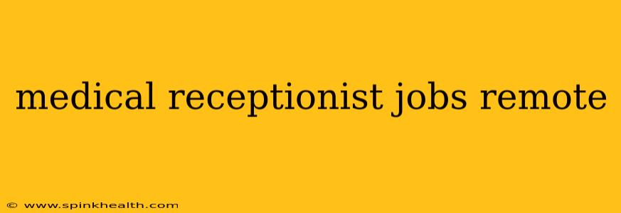 medical receptionist jobs remote