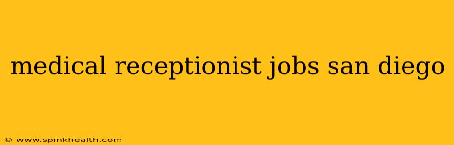 medical receptionist jobs san diego