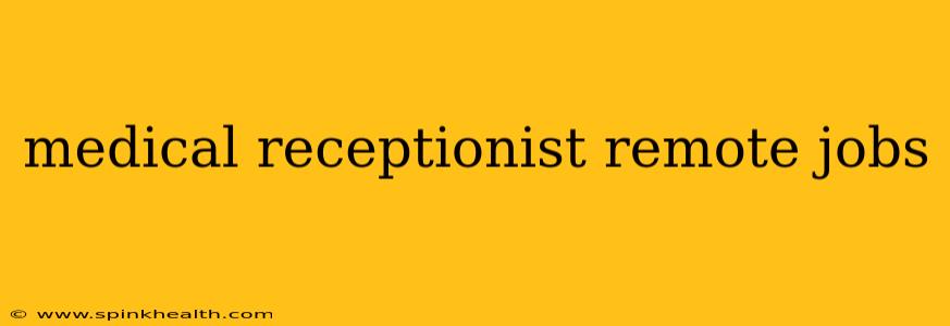 medical receptionist remote jobs
