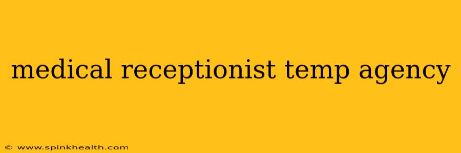 medical receptionist temp agency