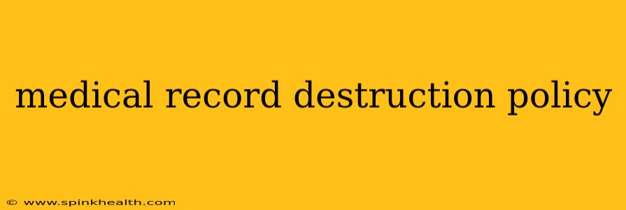medical record destruction policy