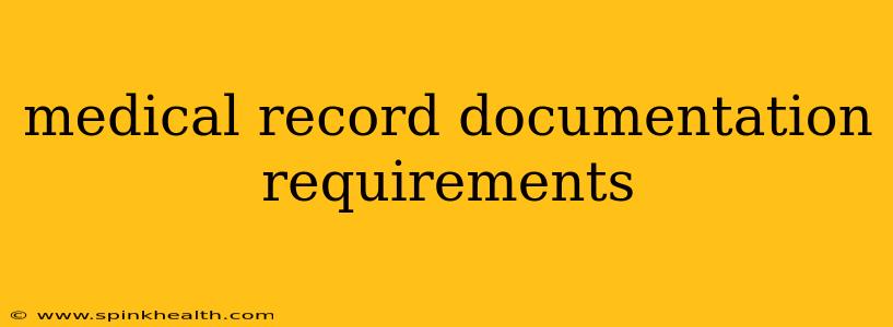 medical record documentation requirements