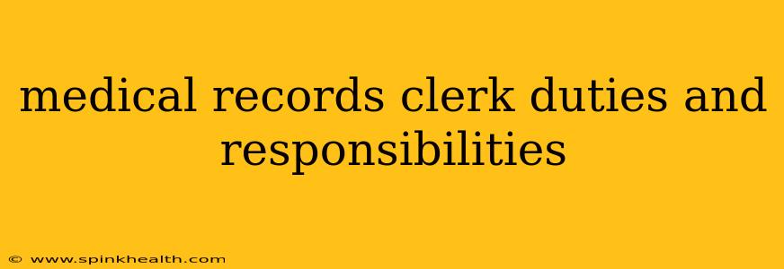medical records clerk duties and responsibilities