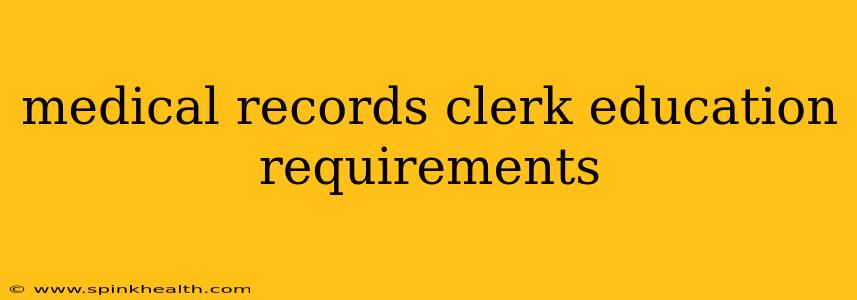 medical records clerk education requirements