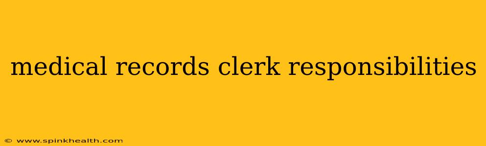 medical records clerk responsibilities