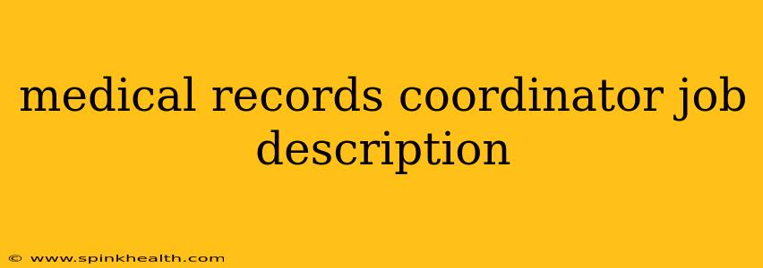 medical records coordinator job description