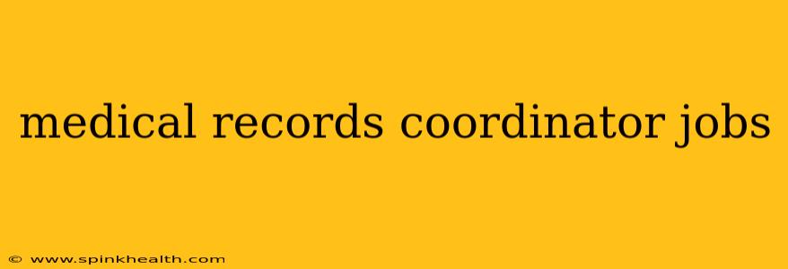 medical records coordinator jobs