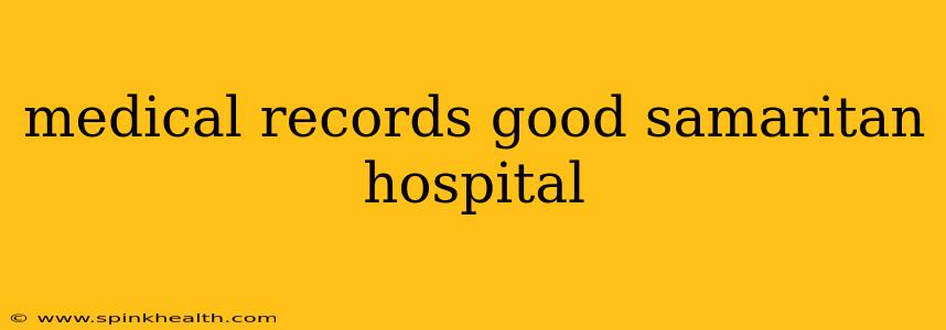 medical records good samaritan hospital