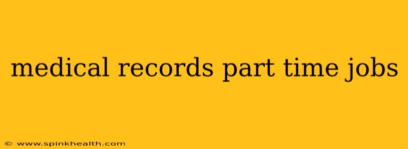 medical records part time jobs