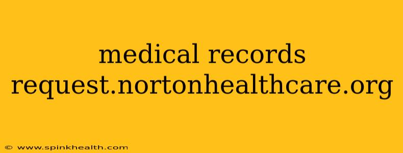 medical records request.nortonhealthcare.org
