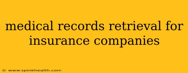 medical records retrieval for insurance companies