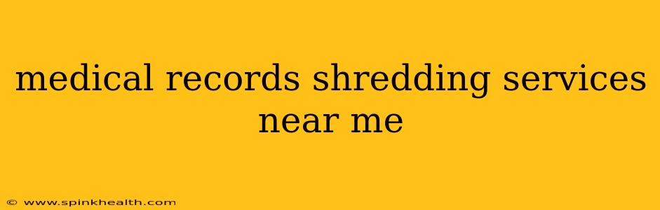 medical records shredding services near me