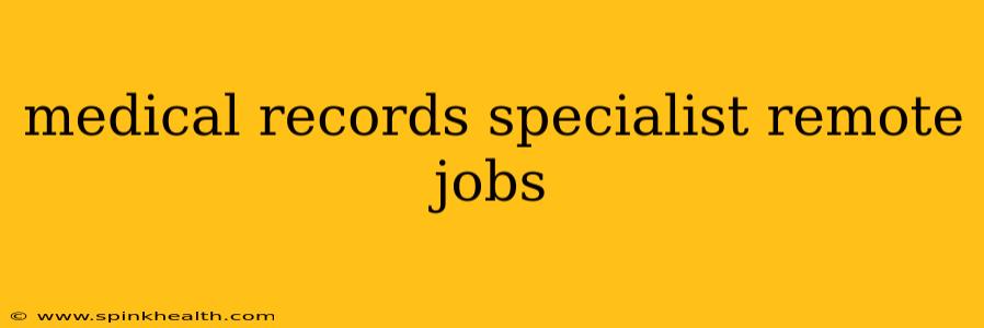 medical records specialist remote jobs