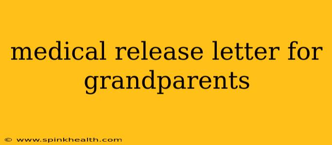 medical release letter for grandparents