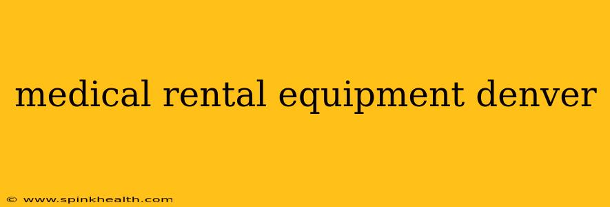 medical rental equipment denver