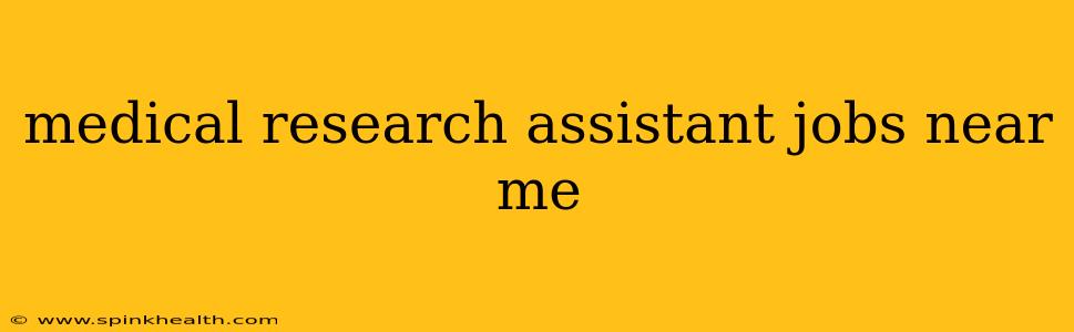 medical research assistant jobs near me