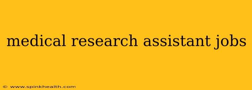 medical research assistant jobs