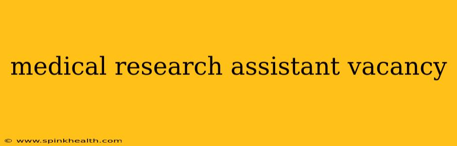 medical research assistant vacancy