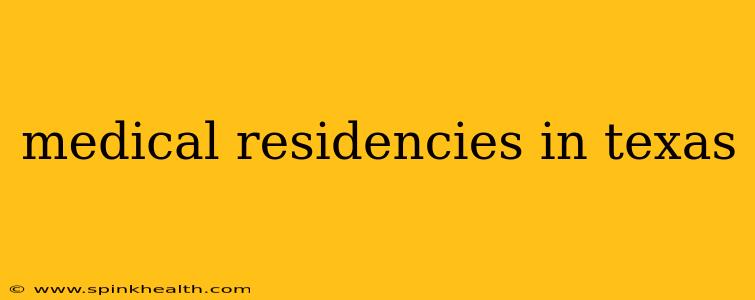 medical residencies in texas