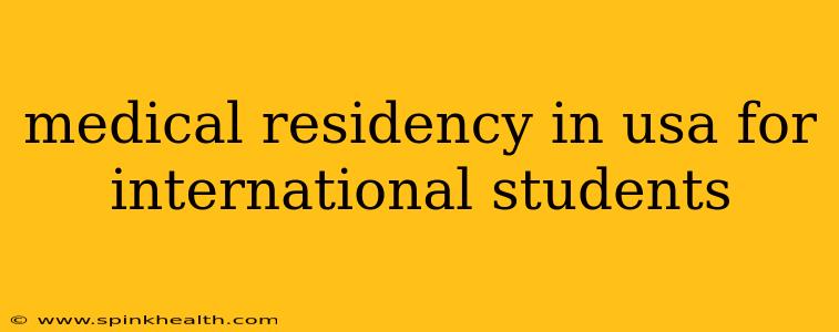 medical residency in usa for international students