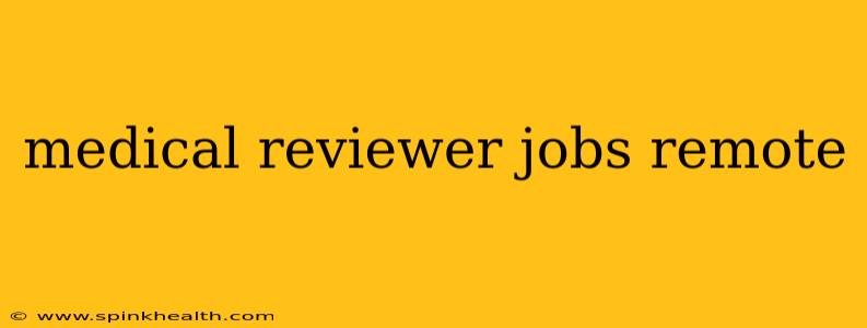 medical reviewer jobs remote