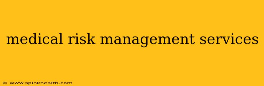 medical risk management services