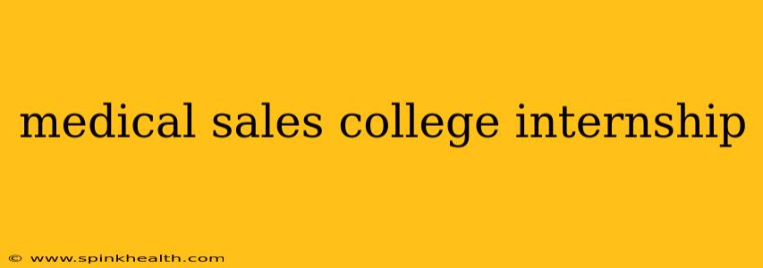 medical sales college internship