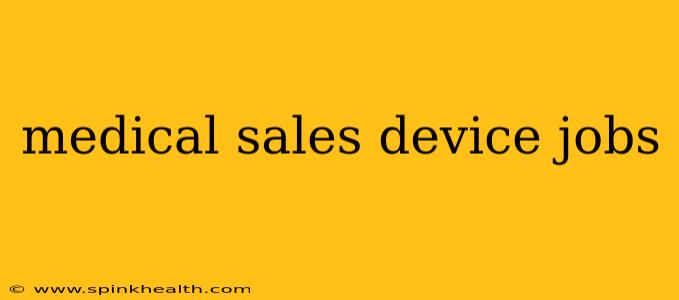 medical sales device jobs