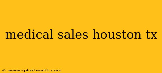 medical sales houston tx
