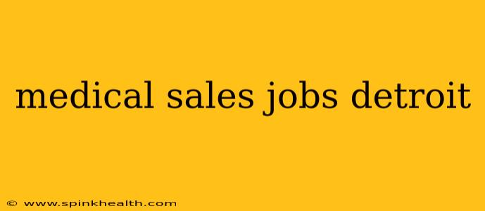 medical sales jobs detroit