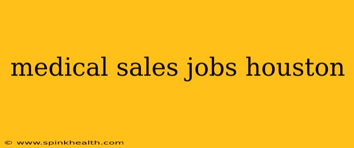 medical sales jobs houston