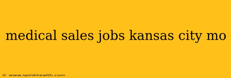 medical sales jobs kansas city mo