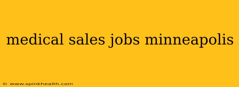 medical sales jobs minneapolis