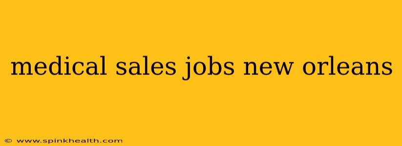 medical sales jobs new orleans