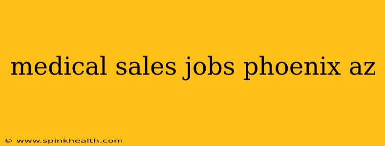 medical sales jobs phoenix az