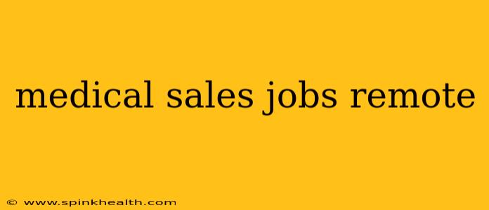 medical sales jobs remote