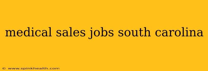 medical sales jobs south carolina