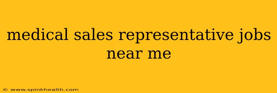 medical sales representative jobs near me