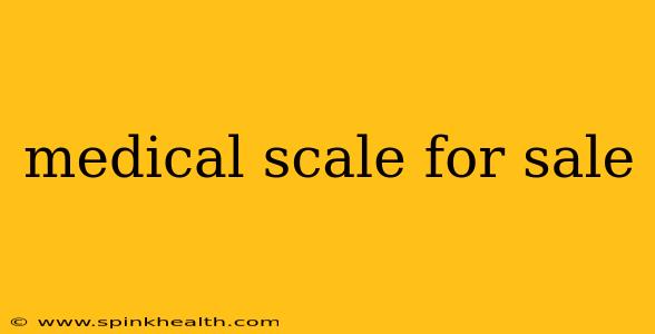 medical scale for sale