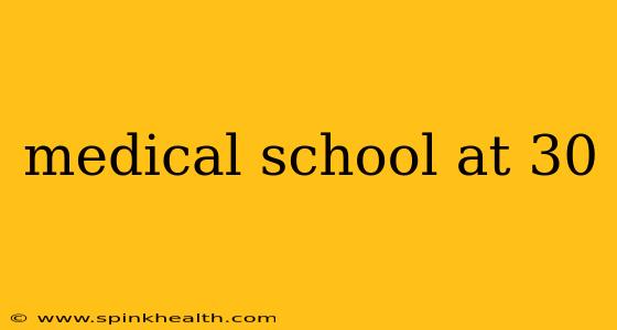 medical school at 30