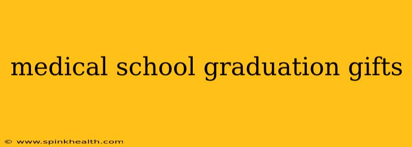 medical school graduation gifts