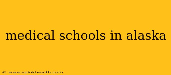 medical schools in alaska