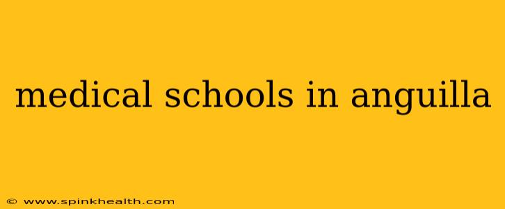medical schools in anguilla